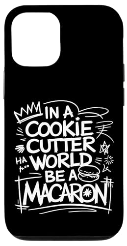 uIn A Cookie Cutter World Be A Macaronv킢XC[cfUC X}zP[X iPhone 12/12 Pro p