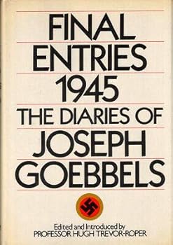 Hardcover Hugh Trevor-Roper / Final Entries 1945 The Diaries of Joseph Goebbels 1st 1985 [Hardcover] Trevor-Roper, Hugh Book
