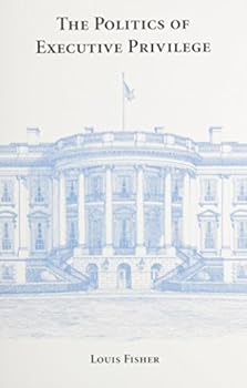 Paperback The Politics of Executive Privilege Book