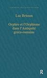 OrphÃÆÃÂ©e et lÃÂ¢Ãâ¬Ãâ¢Orphisme dans lÃÂ¢Ãâ¬Ãâ¢AntiquitÃÆÃÂ© grÃÆÃÂ©co-romaine (Variorum Collected Studies)