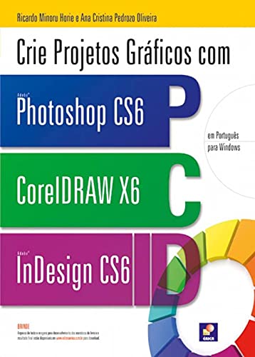 Crie projetos gráficos com Photoshop CS6 CorelDRAW X6 e InDesign CS6: