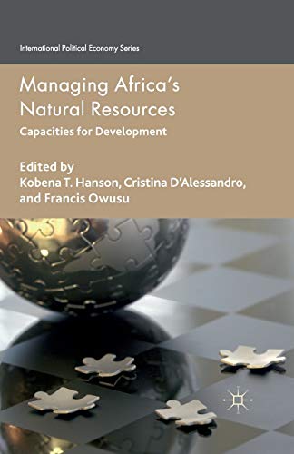 Managing Africa's Natural Resources: Capacities for Development (International Political Economy Series)