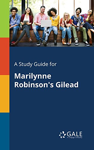 A Study Guide for Marilynne Robinsons Gilead (Novels for Students)