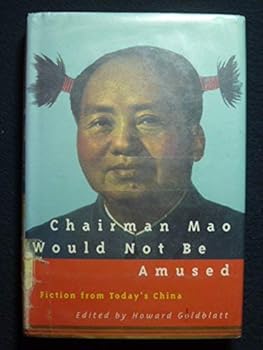 Hardcover Chairman Mao Would Not Be Amused: Fiction from Today's China Book