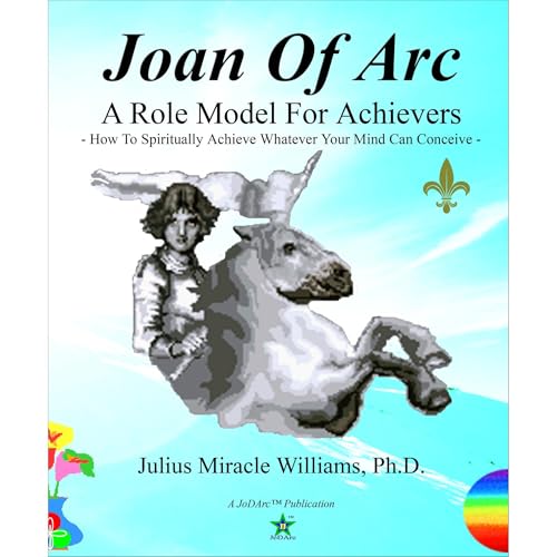 Joan Of Arc: A Role Model For Achievers: How To Spiritually Achieve Whatever Your Mind Can Conceive Audiolibro Por Julius Mir