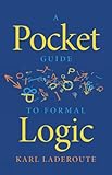 A Pocket Guide to Formal Logic