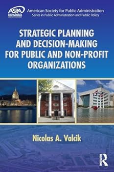 Paperback Strategic Planning and Decision-Making for Public and Non-Profit Organizations Book