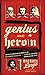 Genius and Heroin: Creativity and Reckless Abandon Through