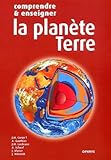 comprendre et enseigner la planete terre  La planète Terre