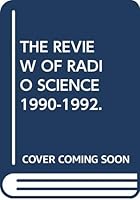 The Review of Radio Science 1990-1992 (Oxford science publications) 0198563779 Book Cover