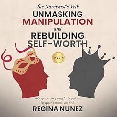 The Narcissist's Veil: Unmasking Manipulation and Rebuilding Self-Worth (2 in 1) Audiolibro Por Regina Nunez arte de portada