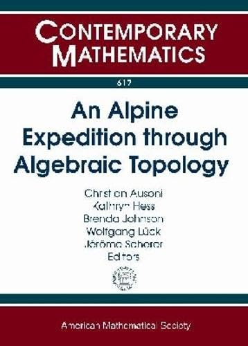 Buy An Alpine Expedition Through Algebraic Topology (Contemporary Mathematics) โ BookShops.in