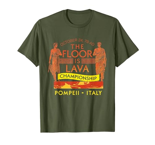 Pompeii Floor is Lava Championship Funny History Lover T-Shirt, Men,