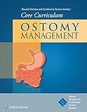 Wound, Ostomy and Continence Nurses Society® Core Curriculum: Ostomy Management