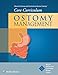 Wound, Ostomy and Continence Nurses Society® Core Curriculum: Ostomy Management