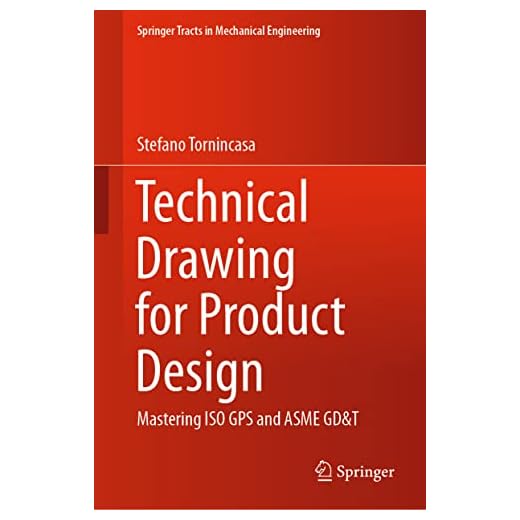 Technical Drawing for Product Design: Mastering ISO GPS and ASME GD&T