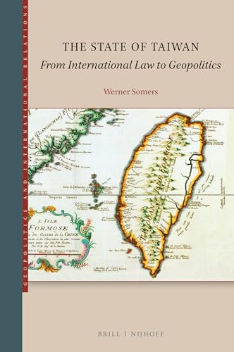 The State of Taiwan: From International Law to Geopolitics (Geopolitics and International Relations)