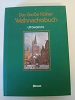 Das grosse Kölner Weihnachts Buch: Festtagsbräuche und Familienleben im Wandel der Zeit 3879093024 Book Cover