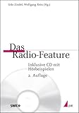  Das Radio-Feature: Ein Werkstattbuch. Inklusive CD mit Hörbeispielen. Praktischer Journalismus Band 34