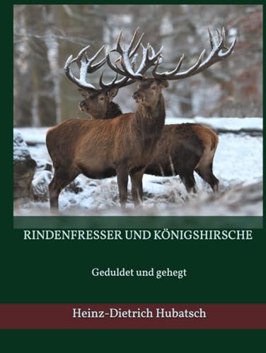 RINDENFRESSER UND KÖNIGSHIRSCHE: Geduldet und gehegt