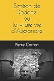 pierre carron grenoble  Siméon de Dodone ou la vraie vie d\'Alexandre