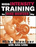 HIGH-INTENSITY TRAINING THE MIKE MENTZER: The Mike Mentzer Way (Scienze)