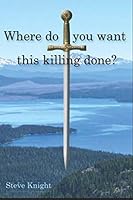 Where do you want this killing done? 1980356033 Book Cover