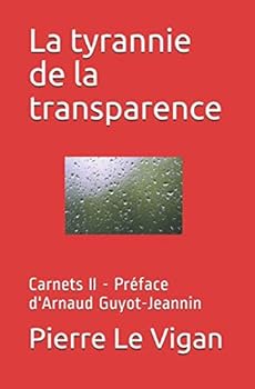 Paperback La tyrannie de la transparence: Carnets II - Préface d'Arnaud Guyot-Jeannin (French Edition) [French] Book