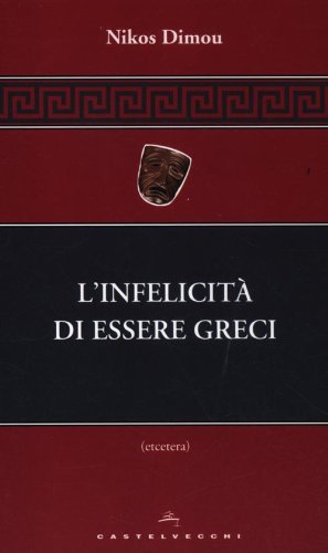 L'infelicità di essere greci L'infelicità di essere greci