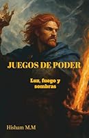 JUEGOS DE PODER: LUZ, FUEGO Y SOMBRAS B0G2HG4S8G Book Cover