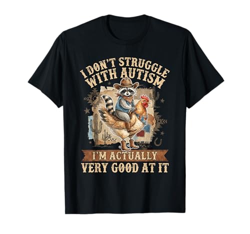 I Don't Struggle with Autism Funny Cowboy Raccoon T-Shirt
