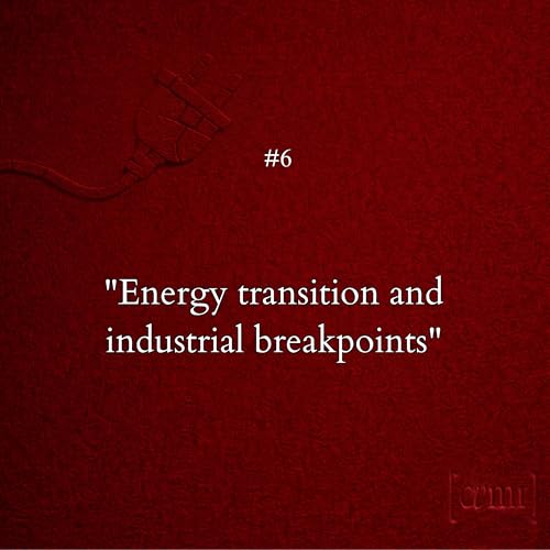 Observation Six &ndash; Energy Transition and Industrial Breakpoints Podcast Por  arte de portada