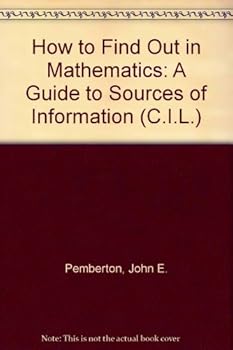Hardcover How to Find Out in Mathematics: A Guide to Sources of Information, (C.I.L.) Book