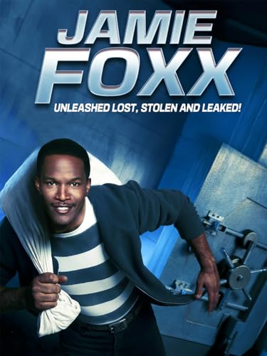 Jamie Foxx Unleashed: Lost, Stolen and Leaked!