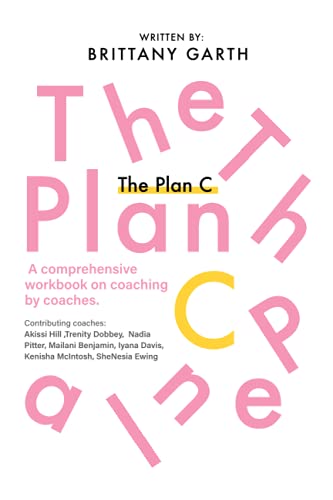 The Plan C: A comprehensive workbook for coaches by coaches