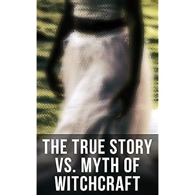 The True Story vs. Myth of Witchcraft: 25 Books of Sorcery, Demonology & Supernatural