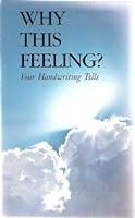 Why This Feeling? Your Handwriting Tells B0006EV7MA Book Cover