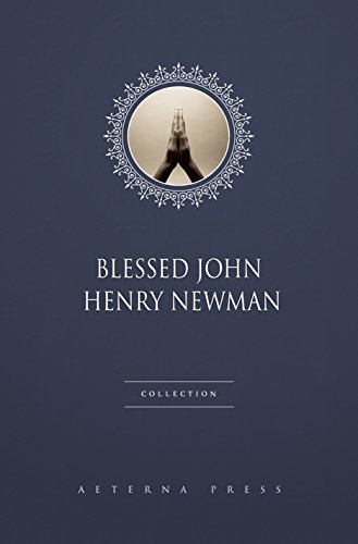 Blessed John Henry Newman Collection [26 Books]