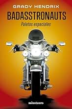 Badasstronauts (Biblioteca Grady Hendrix)