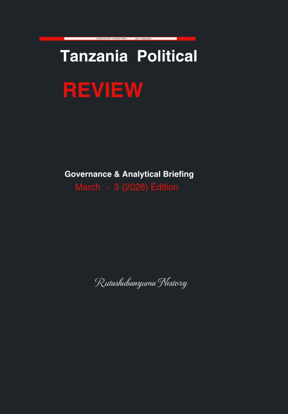 Tanzania Political Review: Governance & Briefing - March (3) (Tanzania Political Review: Political Governance & Analytical Briefing)