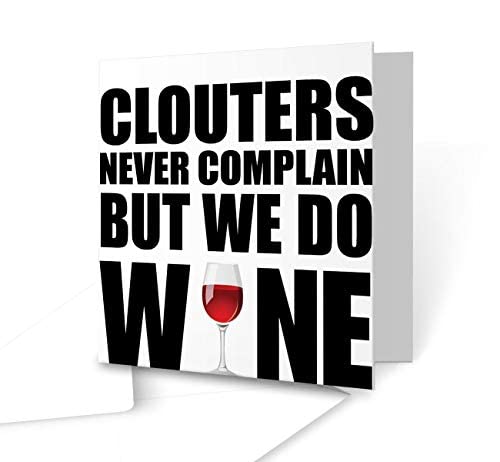 The Victorian Printing Co - Clouters Never Complain But We Do Wine Greeting Card - Square Greeting Card