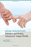 Amore perfetto, relazioni imperfette (Italian Edition)