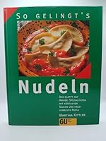Nudeln. So gelingt's. Das klappt auf Anhieb: Spezialitäten mit köstlichen Saucen und hausgemachte Pasta 3774216746 Book Cover