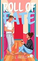 Roll of Fate: A Forced Proximity Romantic Comedy (Neighbours to Lovers, Grumpy Sunshine Romance) 1066602204 Book Cover