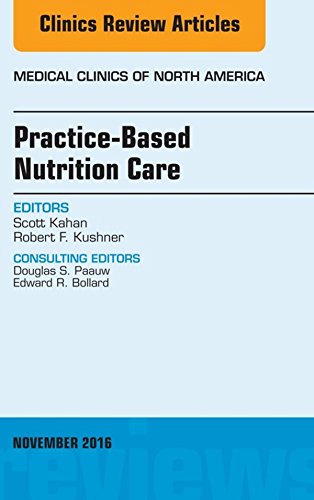 Practice-Based Nutrition Care, An Issue of Medical Clinics of North America (The Clinics: Internal Medicine Book 100) (English Edition)