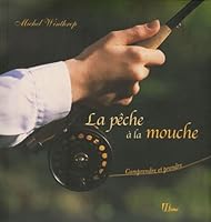 La pÃªche Ã  la mouche : Comprendre et prendre 2866654439 Book Cover