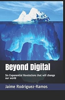 Paperback Beyond Digital: Six Exponential Revolutions that will change our world Book