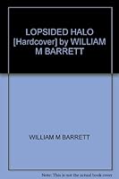 LOPSIDED HALO [Hardcover] by WILLIAM M BARRETT B00127R8EQ Book Cover