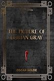  The Picture of Dorian Gray: Original Annotation and Classic Edition by Oscar Wilde: Black & White Interior with Cream Paper