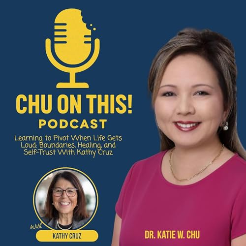 Learning to Pivot When Life Gets Loud: Boundaries, Healing, and Self-Trust With Kathy Cruz